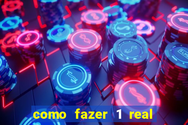 como fazer 1 real virar 100